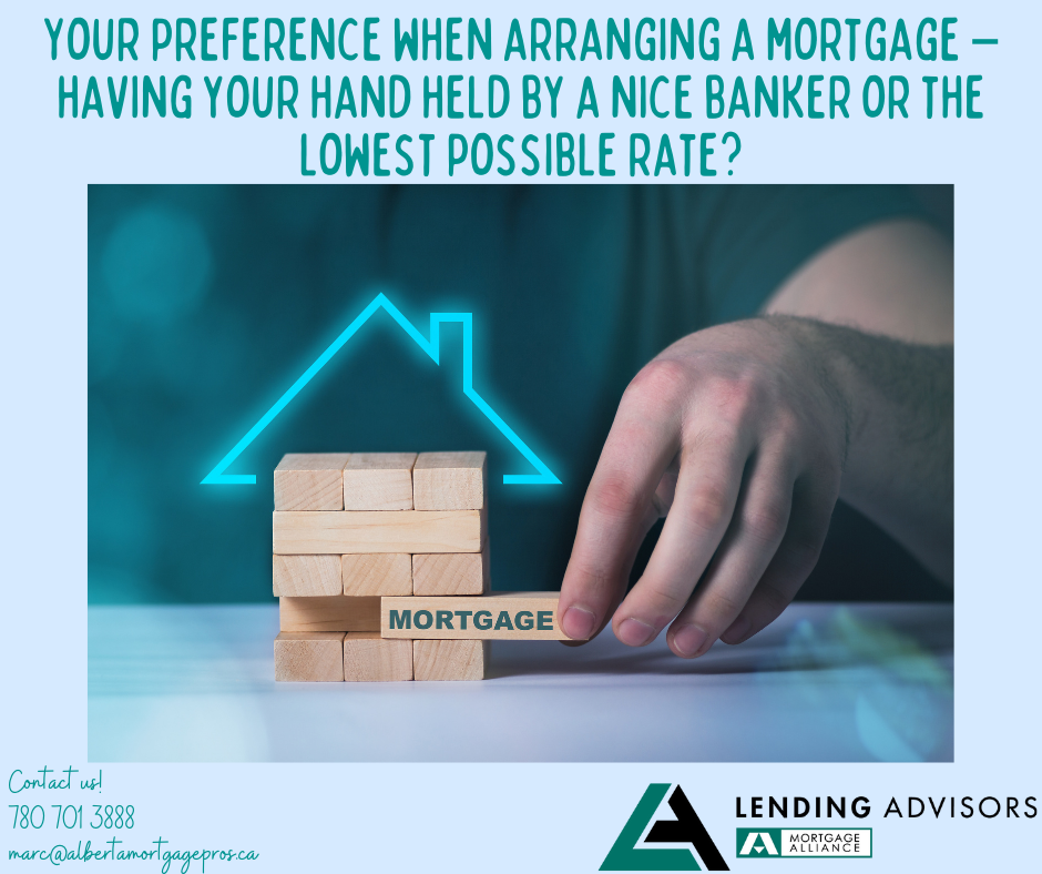 Your Preference When Arranging A Mortgage - Having Your Hand Held By A Nice Banker Or The Lowest Possible Rate?